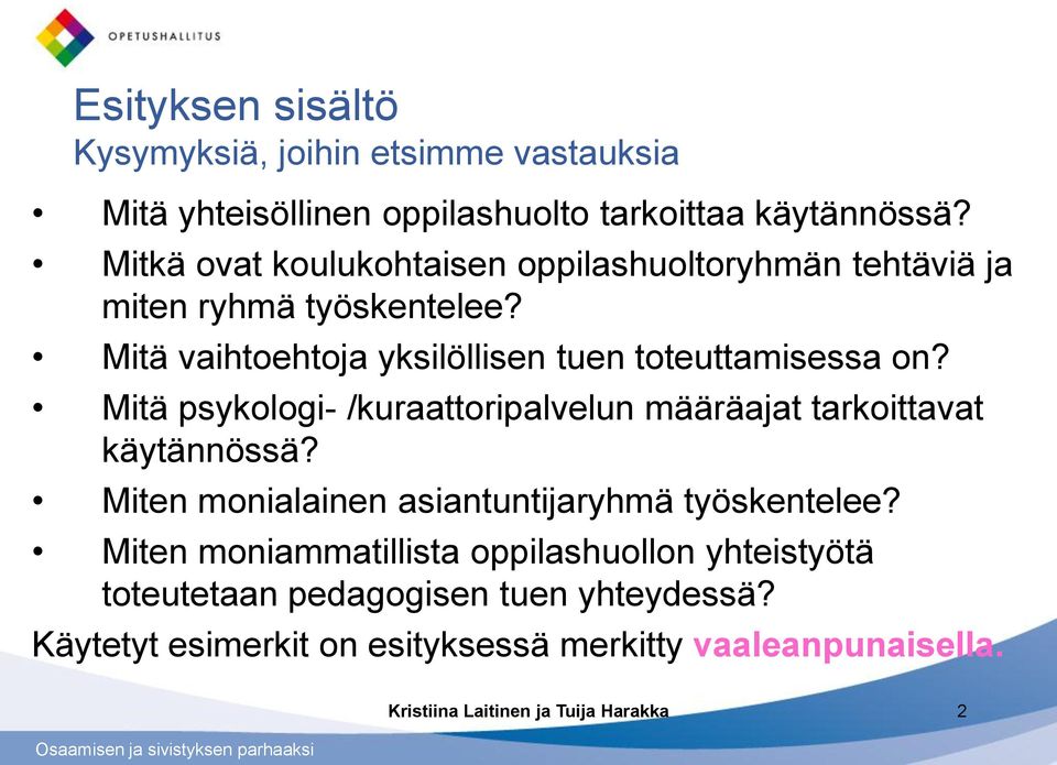 Mitä psykologi- /kuraattoripalvelun määräajat tarkoittavat käytännössä? Miten monialainen asiantuntijaryhmä työskentelee?