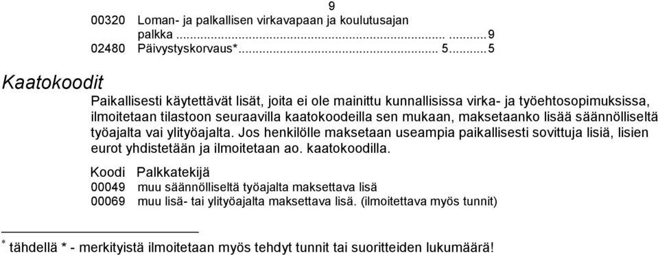 mukaan, maksetaanko lisää säännölliseltä työajalta vai ylityöajalta.