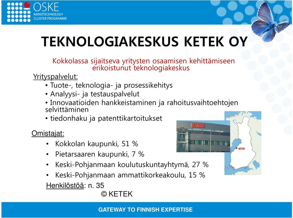rahoitusvaihtoehtojen selvittäminen tiedonhaku ja patenttikartoitukset Omistajat: Kokkolan kaupunki, 51 %