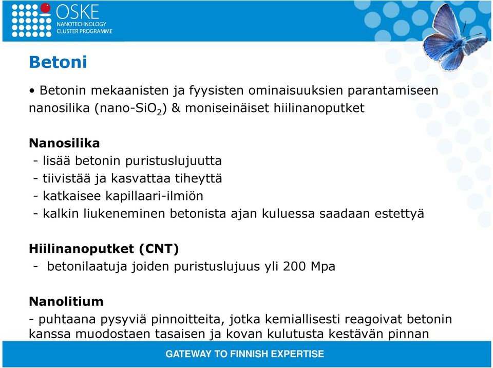 liukeneminen betonista ajan kuluessa saadaan estettyä Hiilinanoputket (CNT) - betonilaatuja joiden puristuslujuus yli 200 Mpa