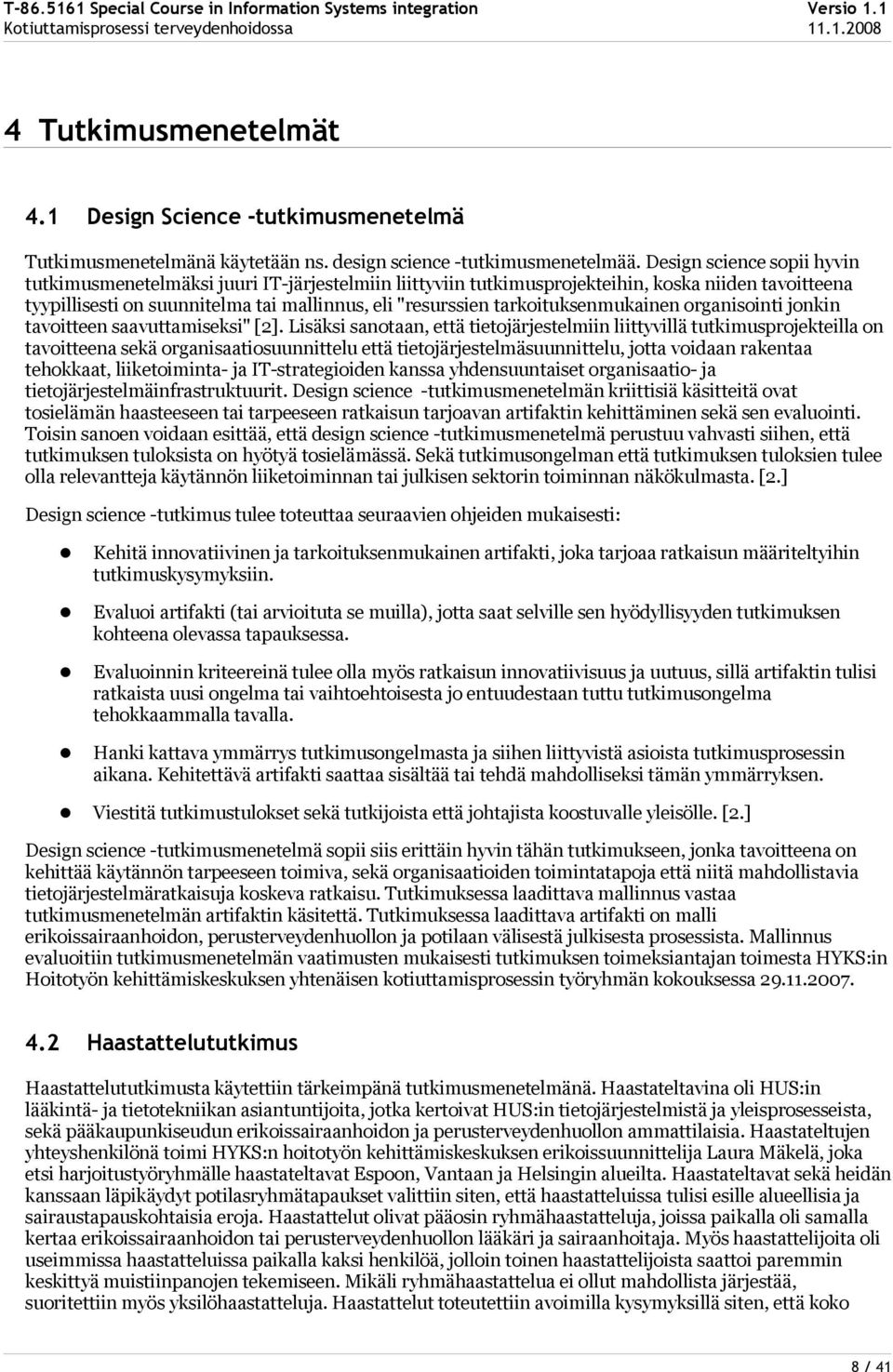 tarkoituksenmukainen organisointi jonkin tavoitteen saavuttamiseksi" [2].