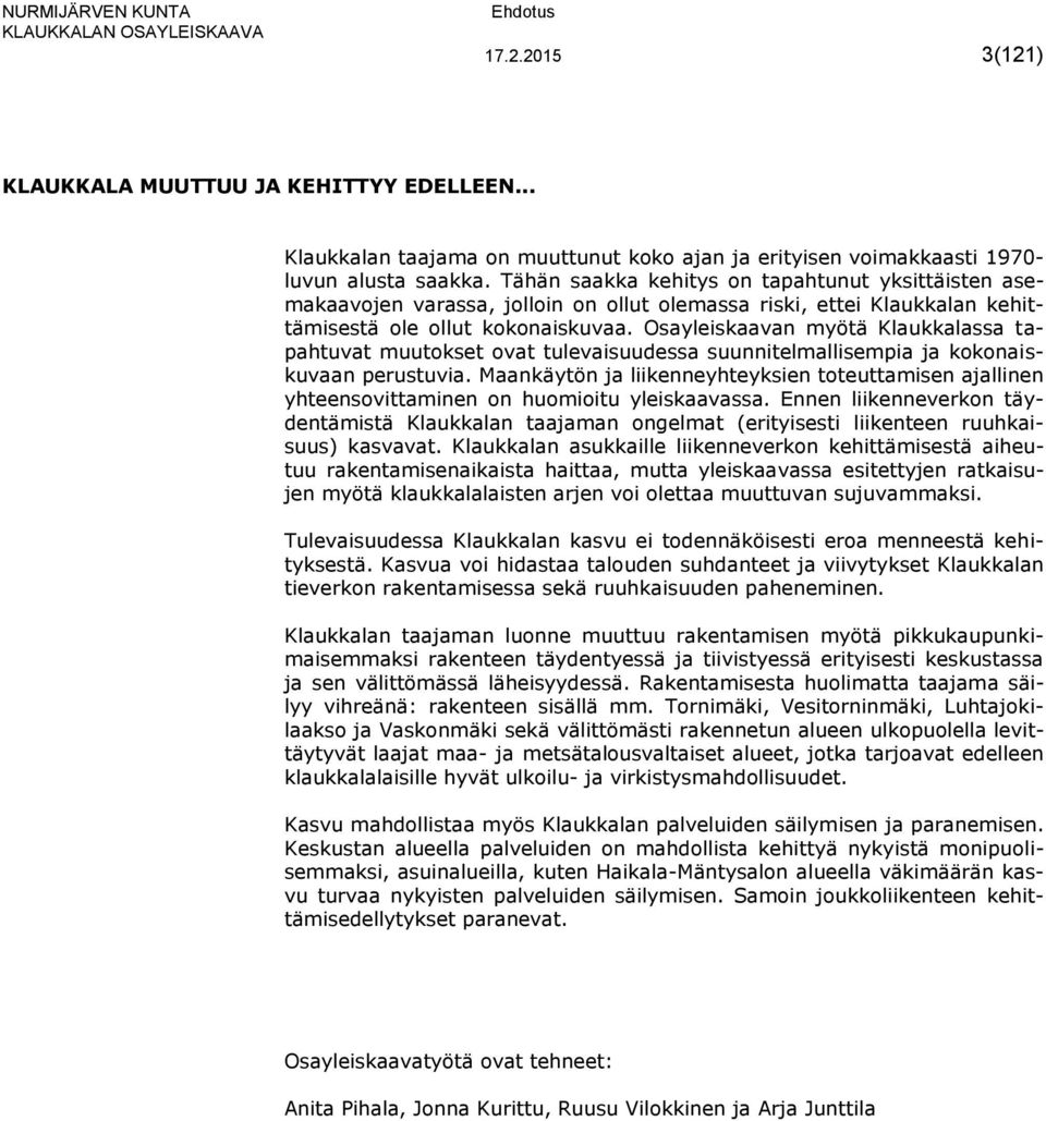 Osayleiskaavan myötä Klaukkalassa tapahtuvat muutokset ovat tulevaisuudessa suunnitelmallisempia ja kokonaiskuvaan perustuvia.