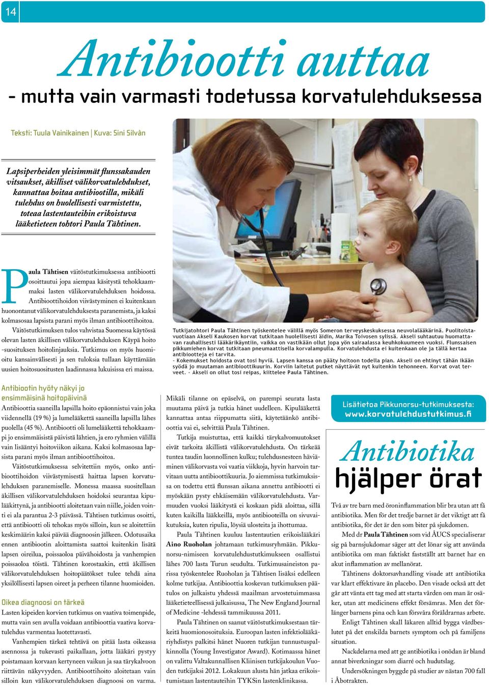 Paula Tähtisen väitöstutkimuksessa antibiootti osoittautui jopa aiempaa käsitystä tehokkaammaksi lasten välikorvatulehduksen hoidossa.