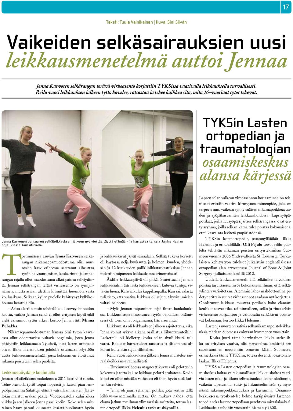 TYKSin Lasten ortopedian ja traumatologian osaamiskeskus alansa kärjessä Jenna Karvonen voi suuren selkäleikkauksen jälkeen nyt viettää täyttä elämää ja harrastaa tanssia Janina Havian ohjauksessa