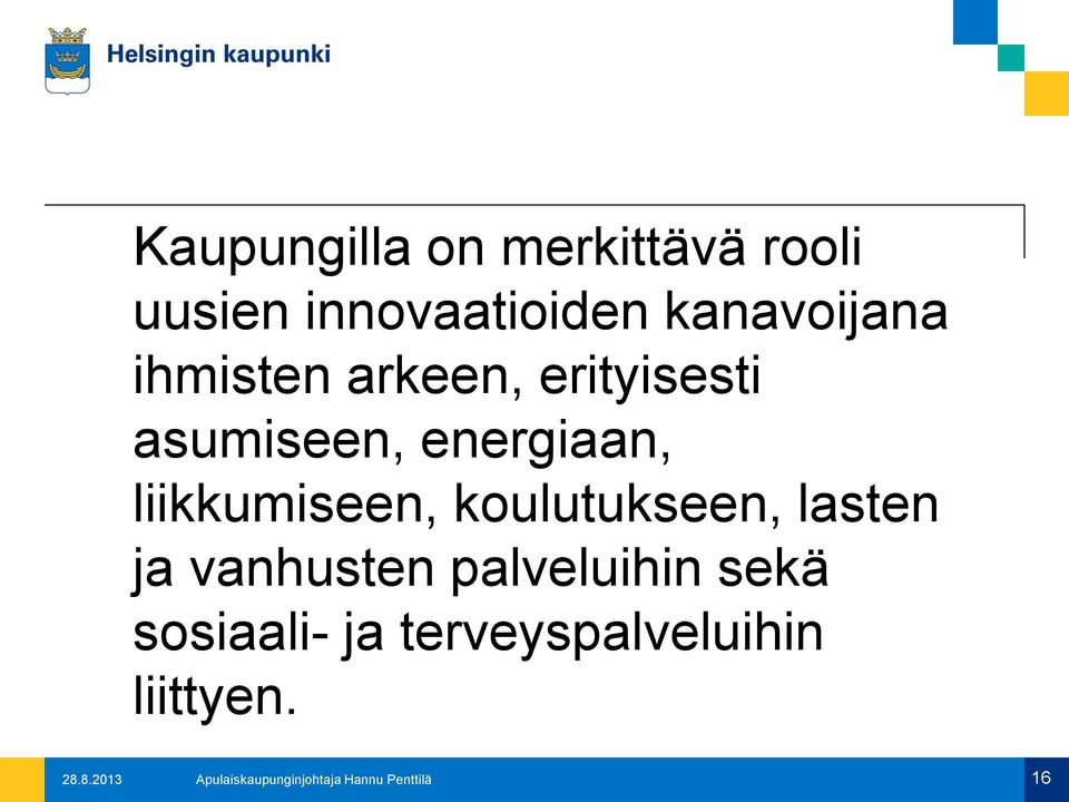 koulutukseen, lasten ja vanhusten palveluihin sekä sosiaali- ja