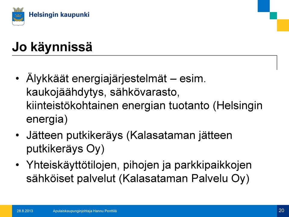 energia) Jätteen putkikeräys (Kalasataman jätteen putkikeräys Oy)