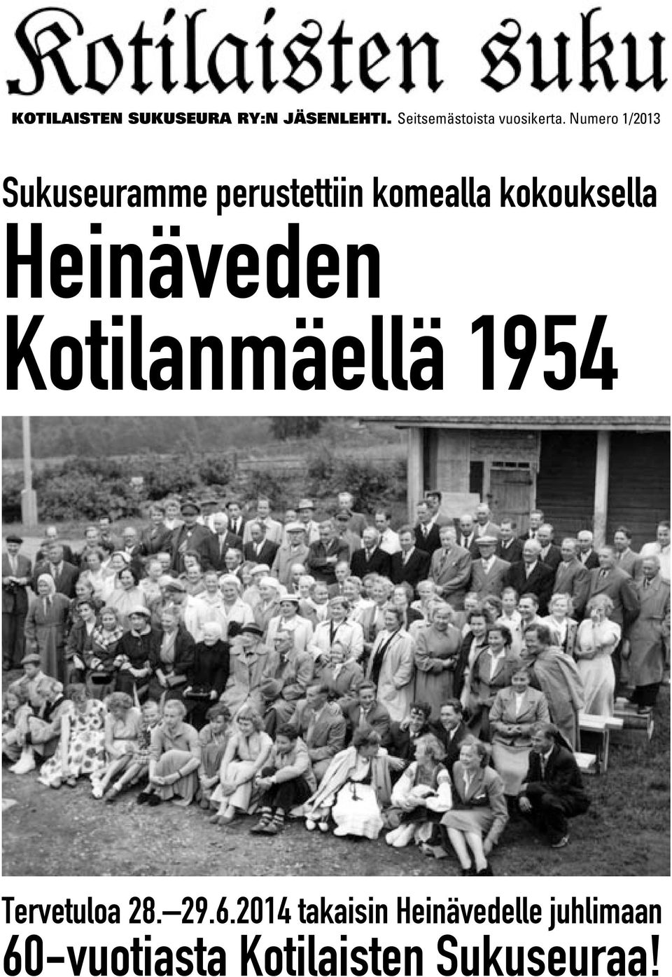 Numero 1/2013 Sukuseuramme perustettiin komealla kokouksella