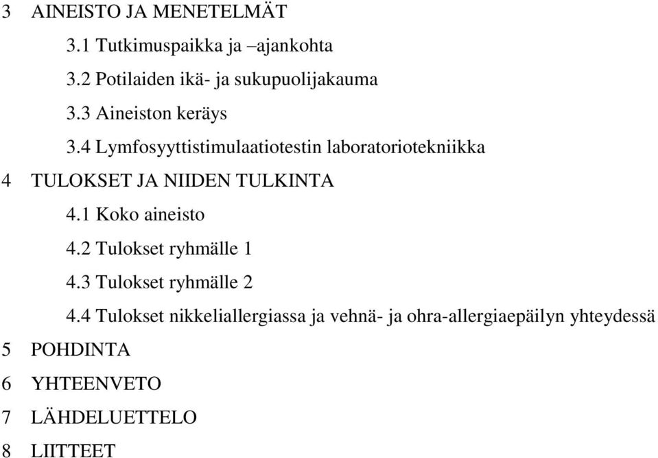 4 Lymfosyyttistimulaatiotestin laboratoriotekniikka 4 TULOKSET JA NIIDEN TULKINTA 4.