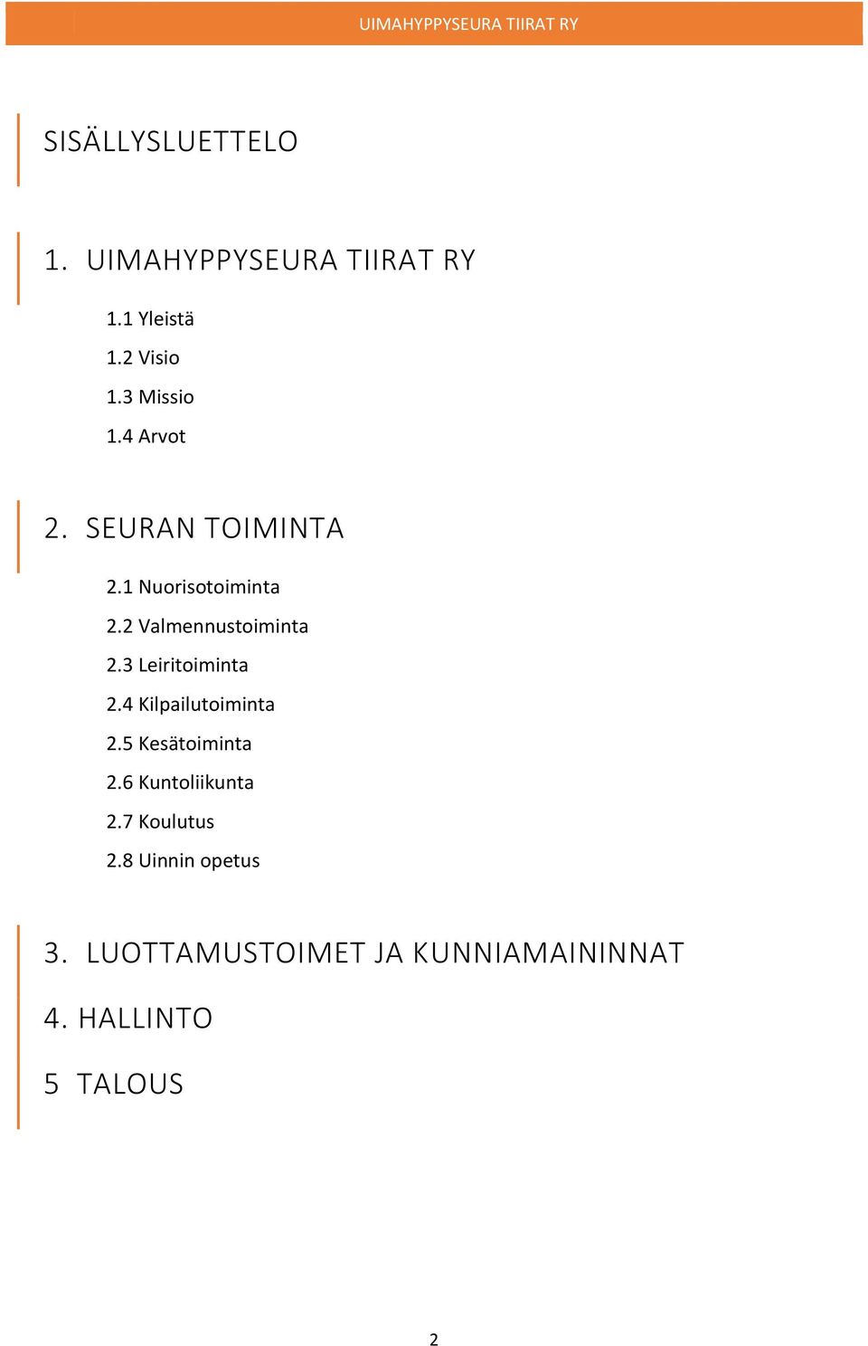 2 Valmennustoiminta 2.3 Leiritoiminta 2.4 Kilpailutoiminta 2.5 Kesätoiminta 2.