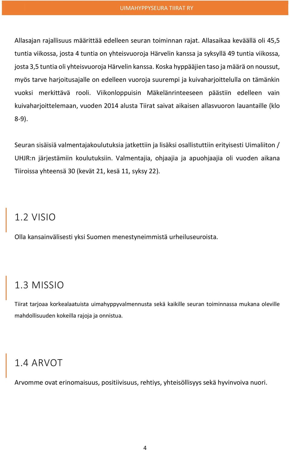 Koska hyppääjien taso ja määrä on noussut, myös tarve harjoitusajalle on edelleen vuoroja suurempi ja kuivaharjoittelulla on tämänkin vuoksi merkittävä rooli.