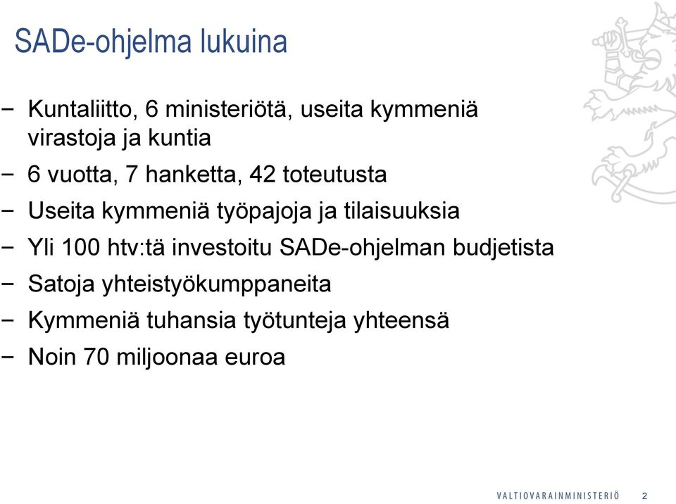 tilaisuuksia Yli 100 htv:tä investoitu SADe-ohjelman budjetista Satoja