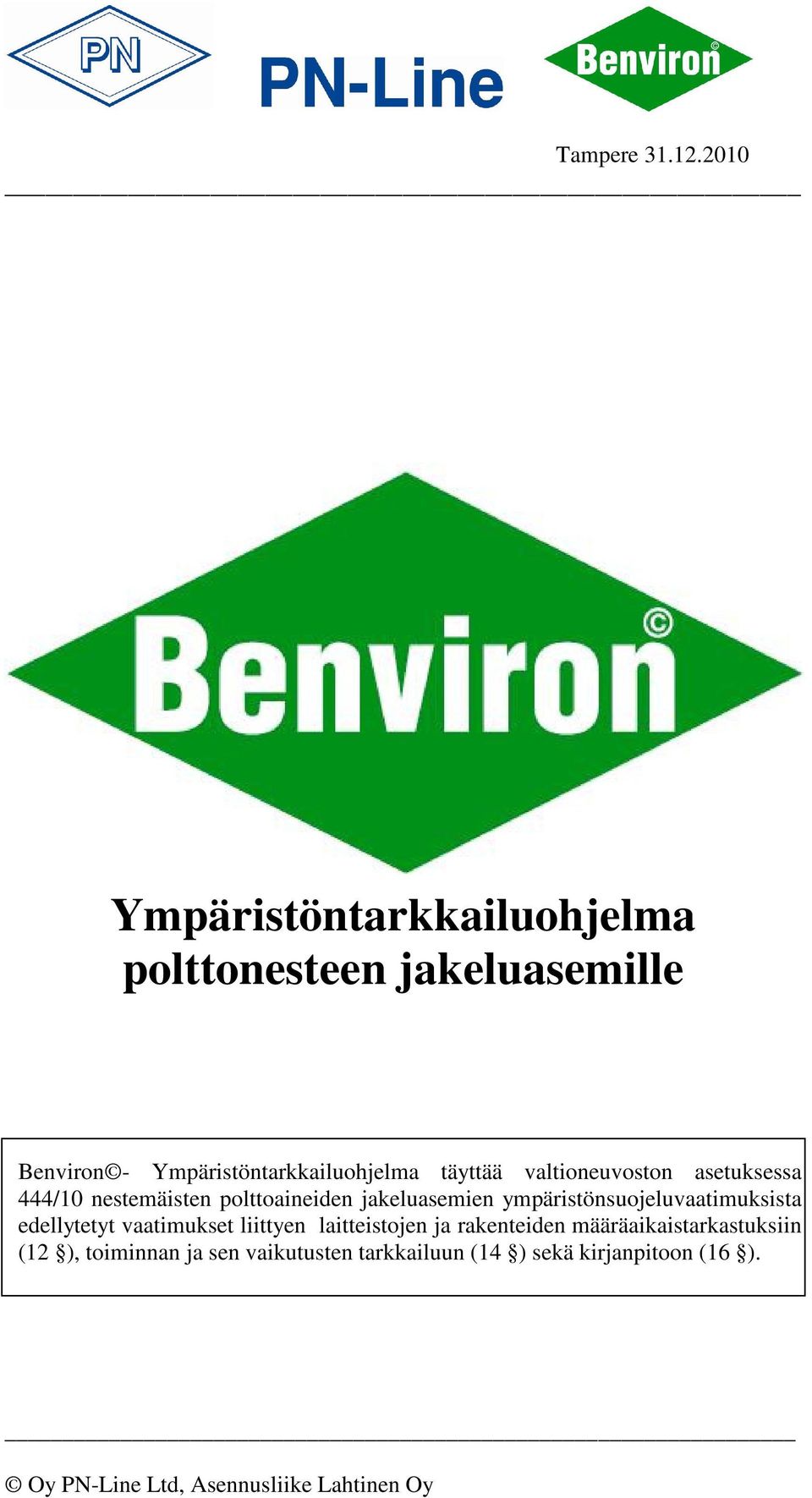 täyttää valtioneuvoston asetuksessa 444/10 nestemäisten polttoaineiden jakeluasemien