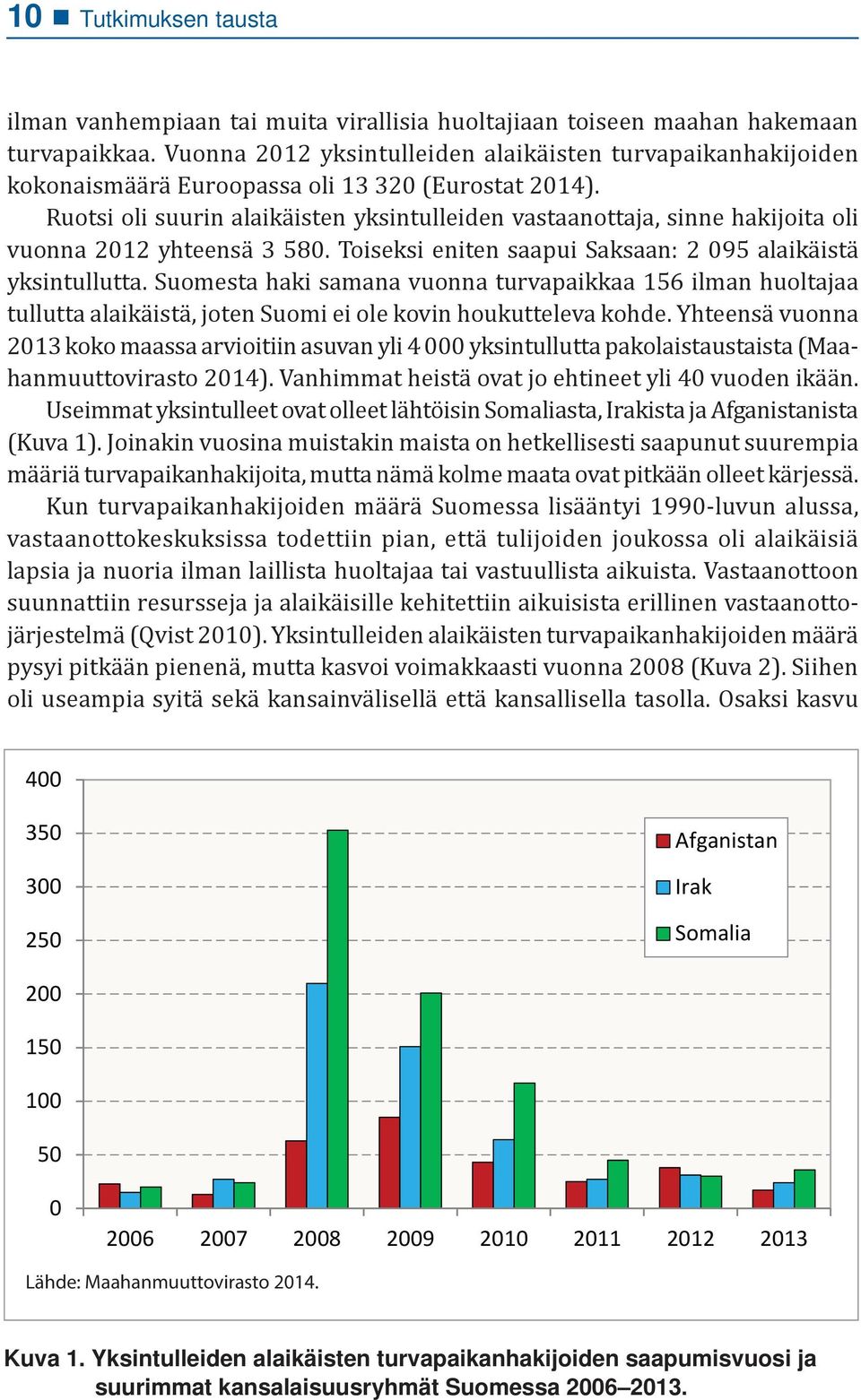 Ruotsi oli suurin alaikäisten yksintulleiden vastaanottaja, sinne hakijoita oli vuonna 2012 yhteensä 3 580. Toiseksi eniten saapui Saksaan: 2 095 alaikäistä yksintullutta.