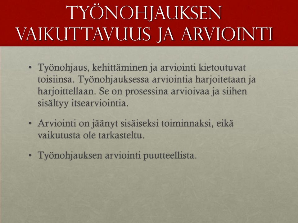 Se on prosessina arvioivaa ja siihen sisältyy itsearviointia.