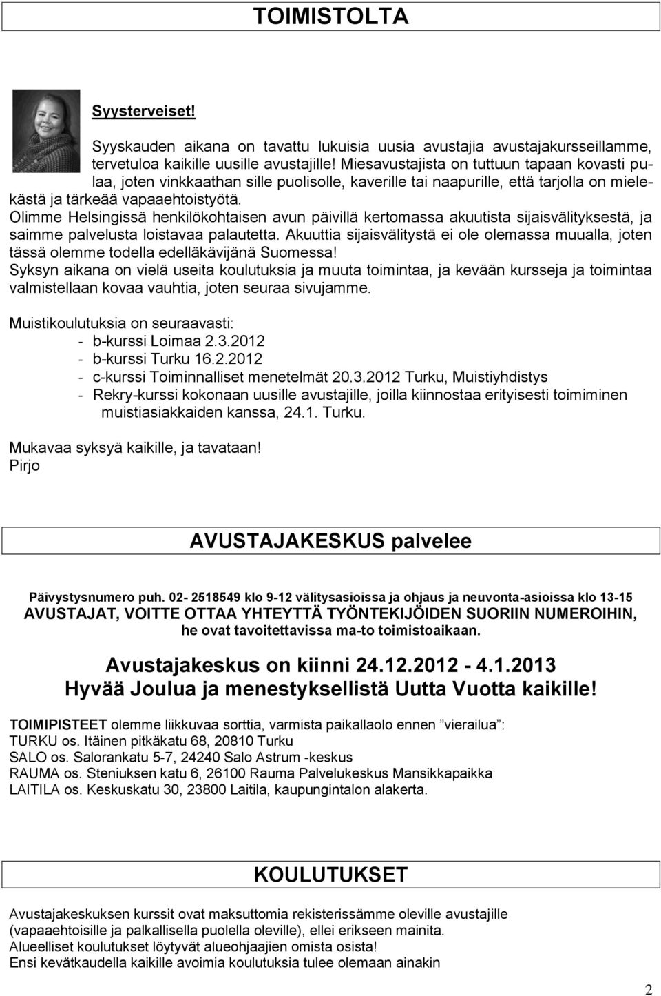 Olimme Helsingissä henkilökohtaisen avun päivillä kertomassa akuutista sijaisvälityksestä, ja saimme palvelusta loistavaa palautetta.