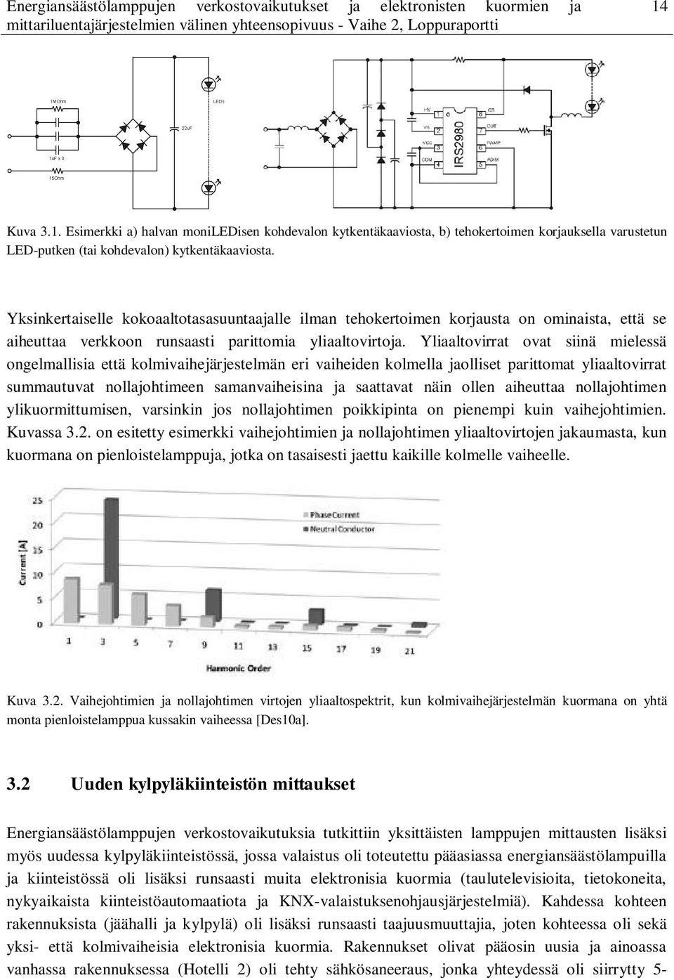 Yliaaltovirrat ovat siinä mielessä ongelmallisia että kolmivaihejärjestelmän eri vaiheiden kolmella jaolliset parittomat yliaaltovirrat summautuvat nollajohtimeen samanvaiheisina ja saattavat näin