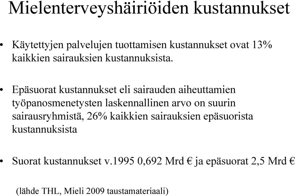 Epäsuorat kustannukset eli sairauden aiheuttamien työpanosmenetysten laskennallinen arvo on suurin