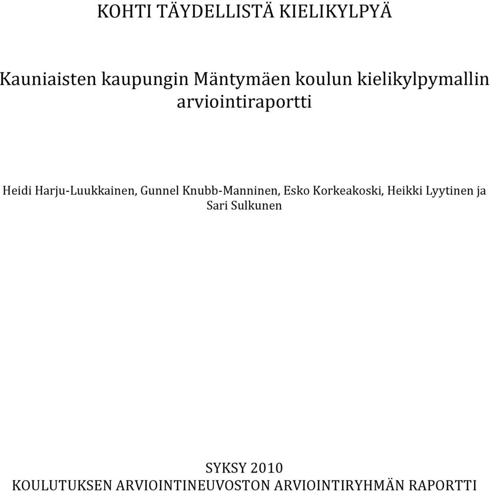 Gunnel Knubb- Manninen, Esko Korkeakoski, Heikki Lyytinen ja Sari