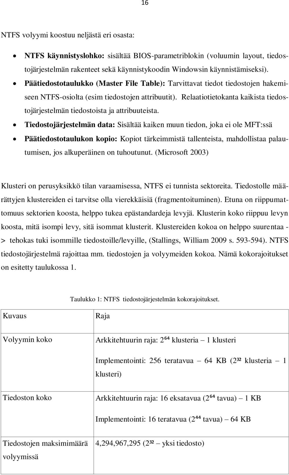 Relaatiotietokanta kaikista tiedostojärjestelmän tiedostoista ja attribuuteista.