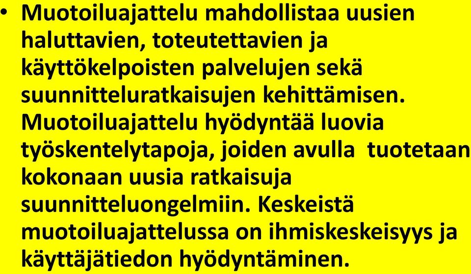 Muotoiluajattelu hyödyntää luovia työskentelytapoja, joiden avulla tuotetaan kokonaan