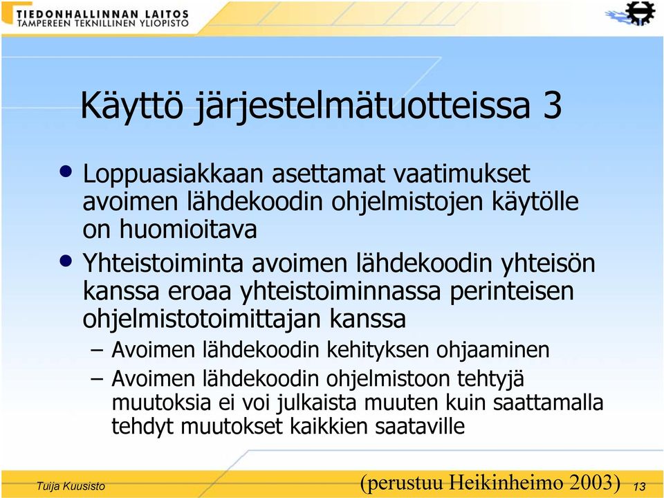 ohjelmistotoimittajan kanssa Avoimen lähdekoodin kehityksen ohjaaminen Avoimen lähdekoodin ohjelmistoon tehtyjä