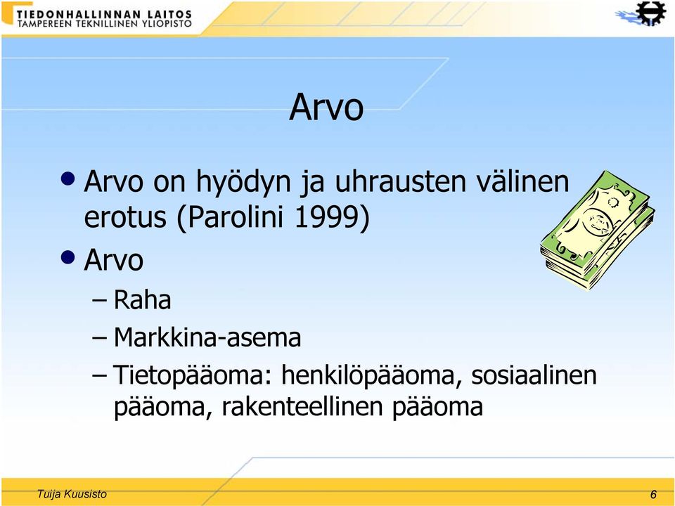 Markkina-asema Tietopääoma: henkilöpääoma,