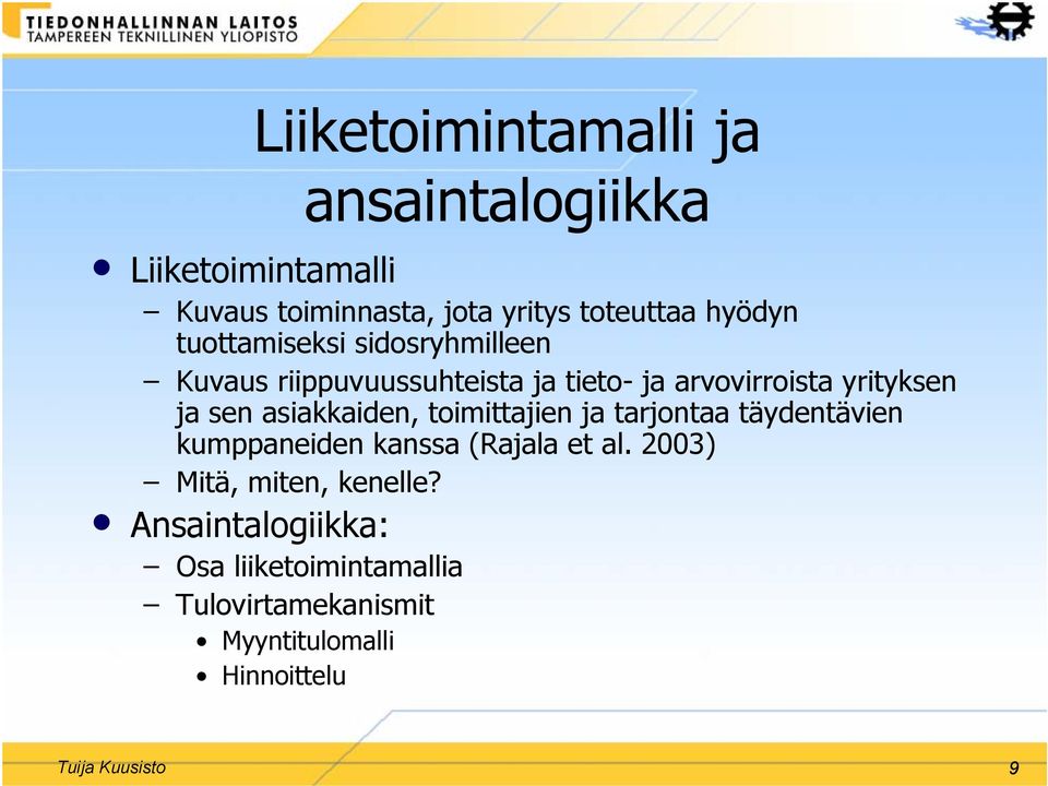 asiakkaiden, toimittajien ja tarjontaa täydentävien kumppaneiden kanssa (Rajala et al.