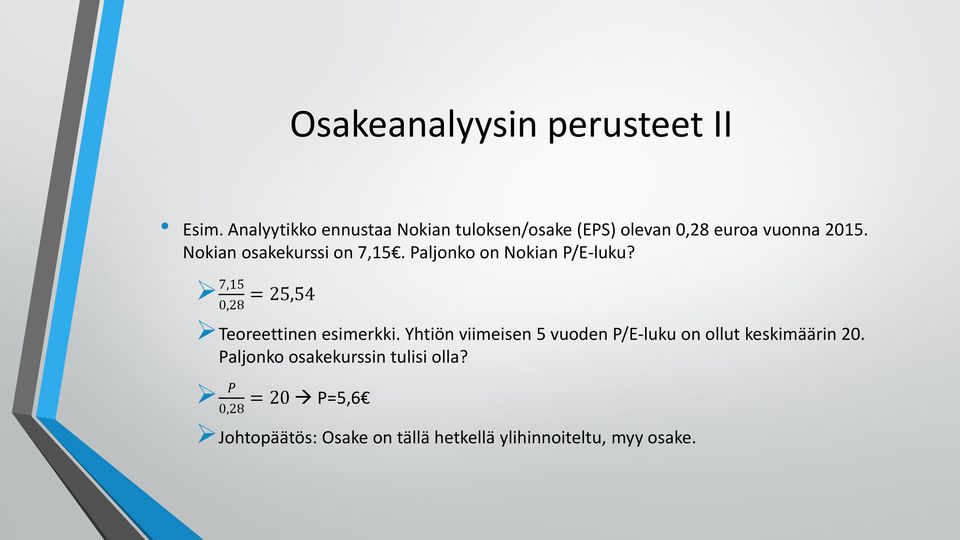 7,15 0,28 = 25,54 Teoreettinen esimerkki.