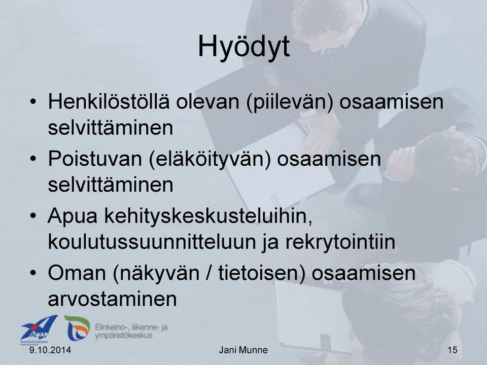 kehityskeskusteluihin, koulutussuunnitteluun ja rekrytointiin