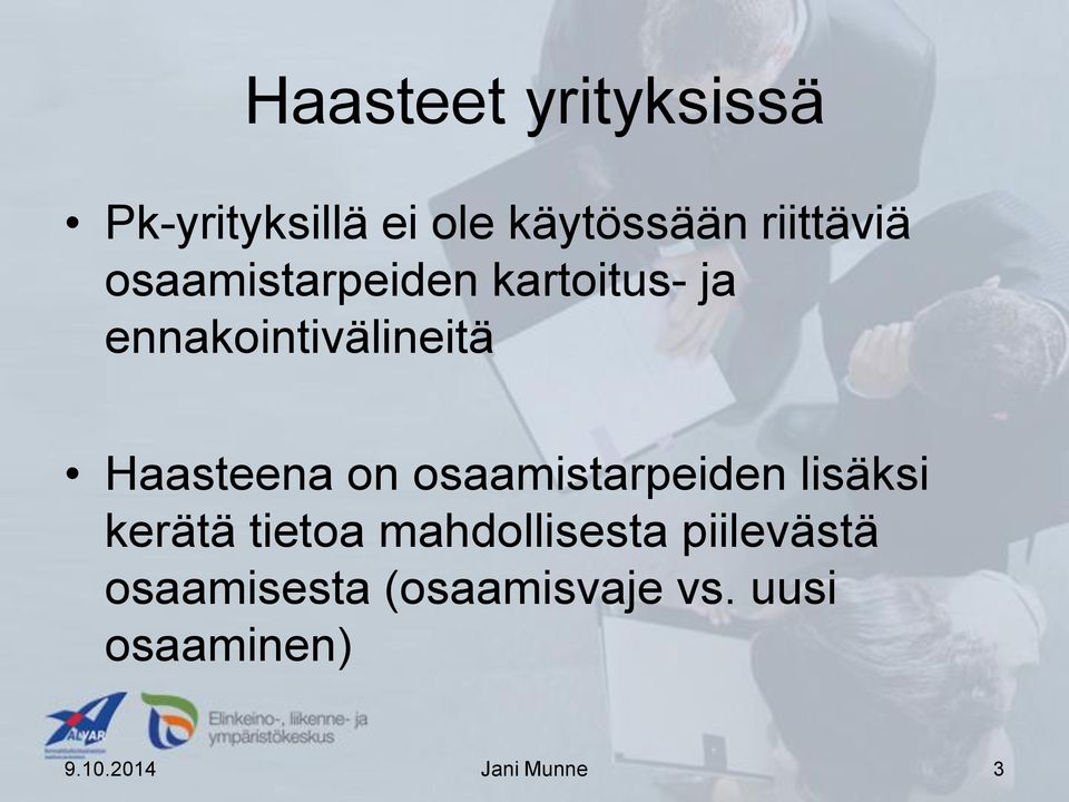 osaamistarpeiden lisäksi kerätä tietoa mahdollisesta piilevästä