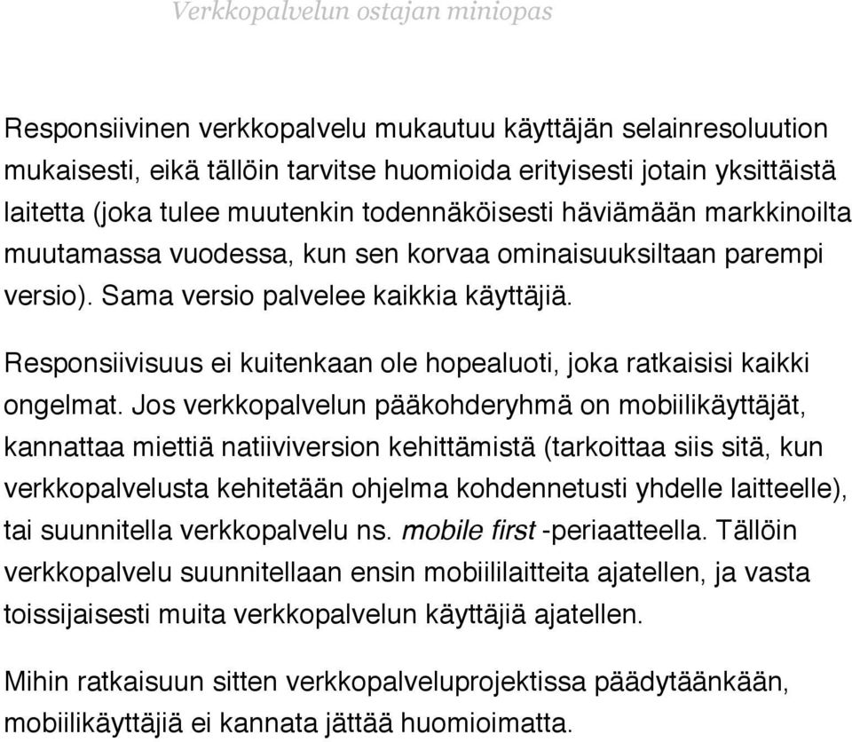 ! Responsiivisuus ei kuitenkaan ole hopealuoti, joka ratkaisisi kaikki ongelmat.