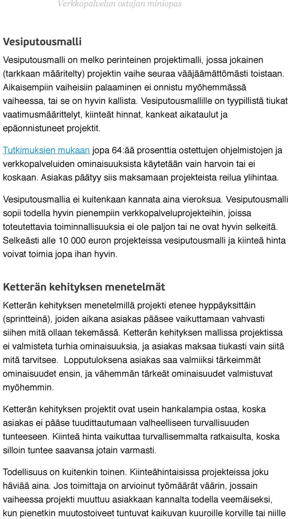 Vesiputousmallille on tyypillistä tiukat vaatimusmäärittelyt, kiinteät hinnat, kankeat aikataulut ja epäonnistuneet projektit.