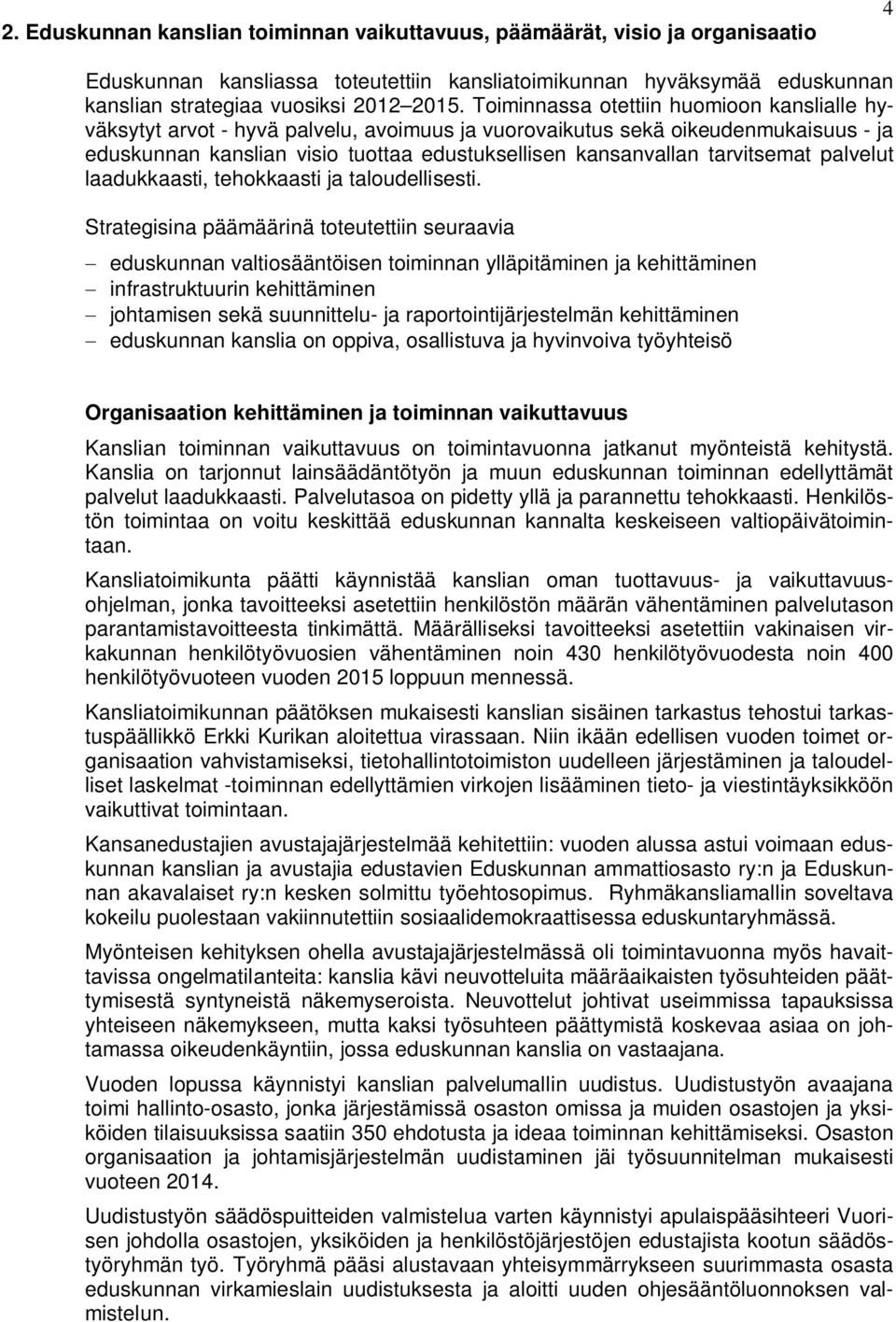tarvitsemat palvelut laadukkaasti, tehokkaasti ja taloudellisesti.