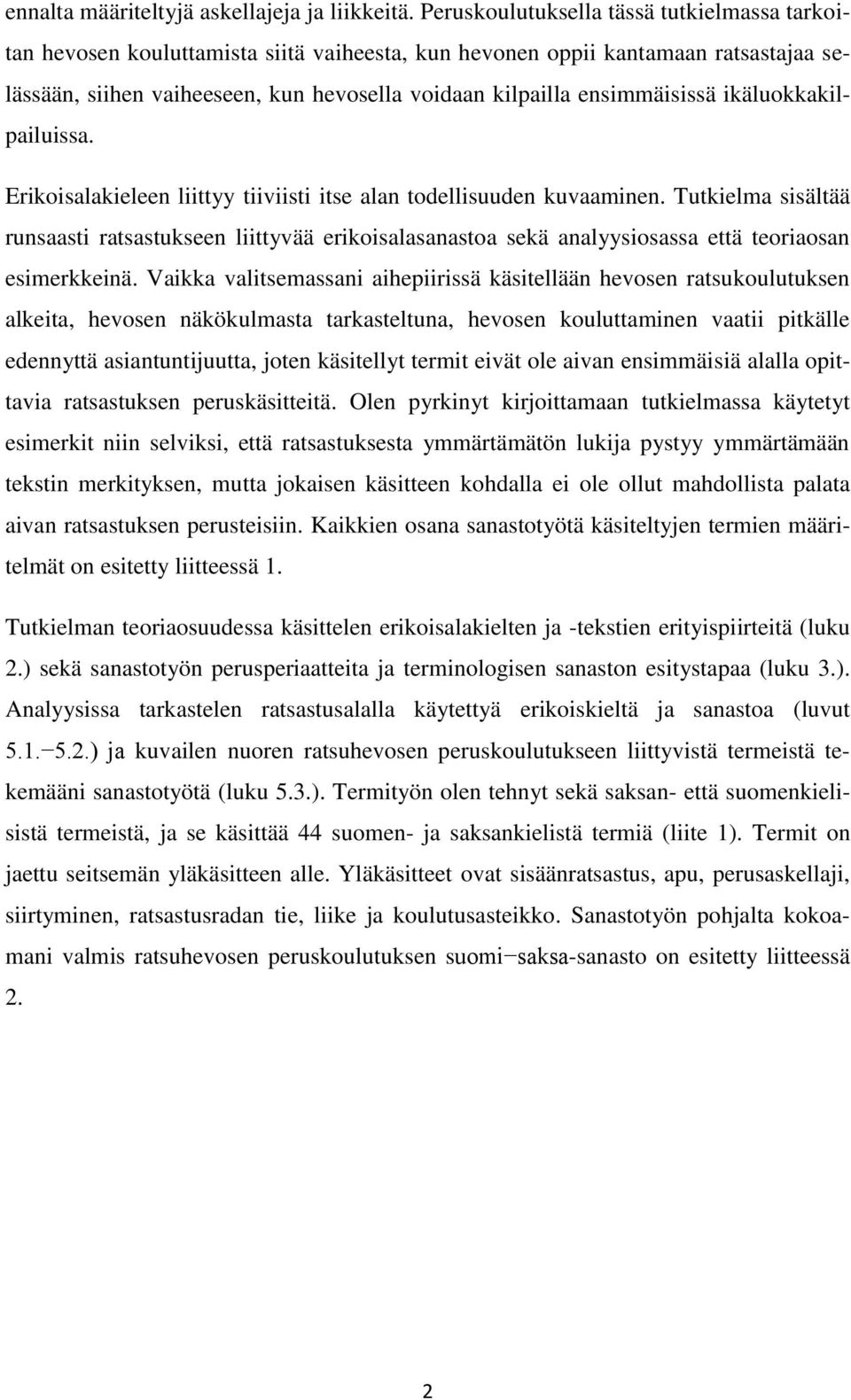 ensimmäisissä ikäluokkakilpailuissa. Erikoisalakieleen liittyy tiiviisti itse alan todellisuuden kuvaaminen.