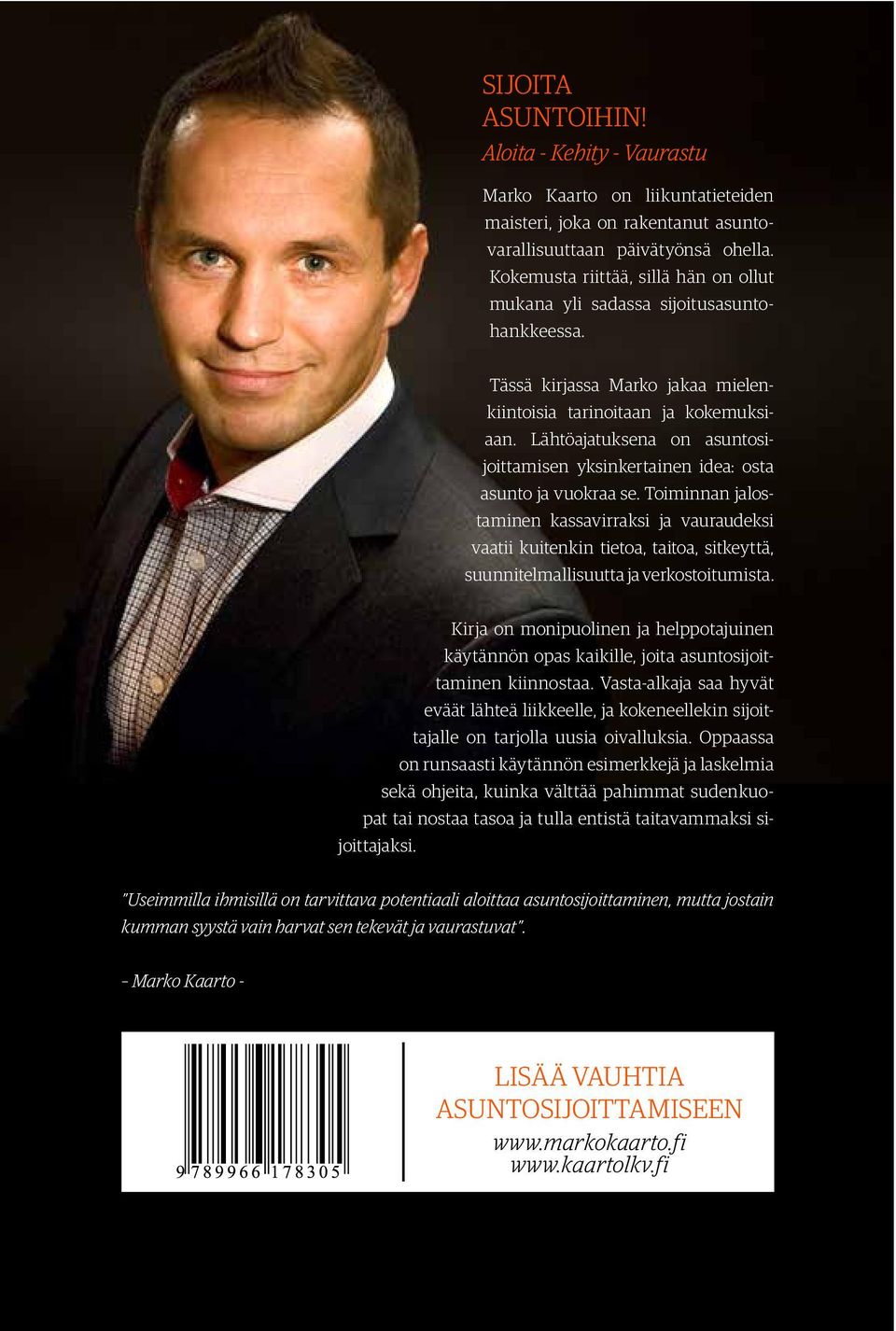 Lähtöajatuksena on asuntosijoittamisen yksinkertainen idea: osta asunto ja vuokraa se.