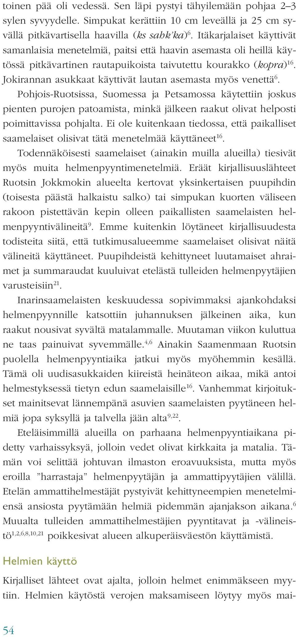Jokirannan asukkaat käyttivät lautan asemasta myös venettä 6.