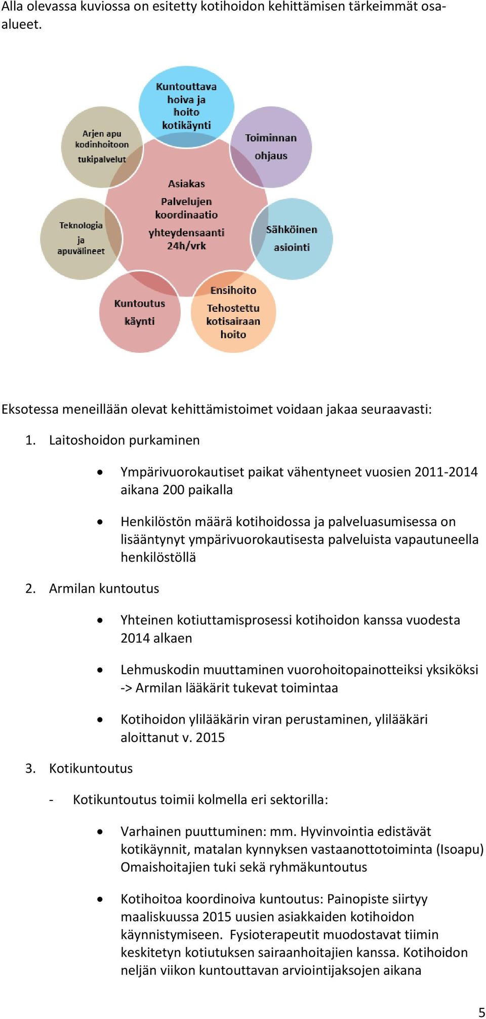 palveluista vapautuneella henkilöstöllä 2.