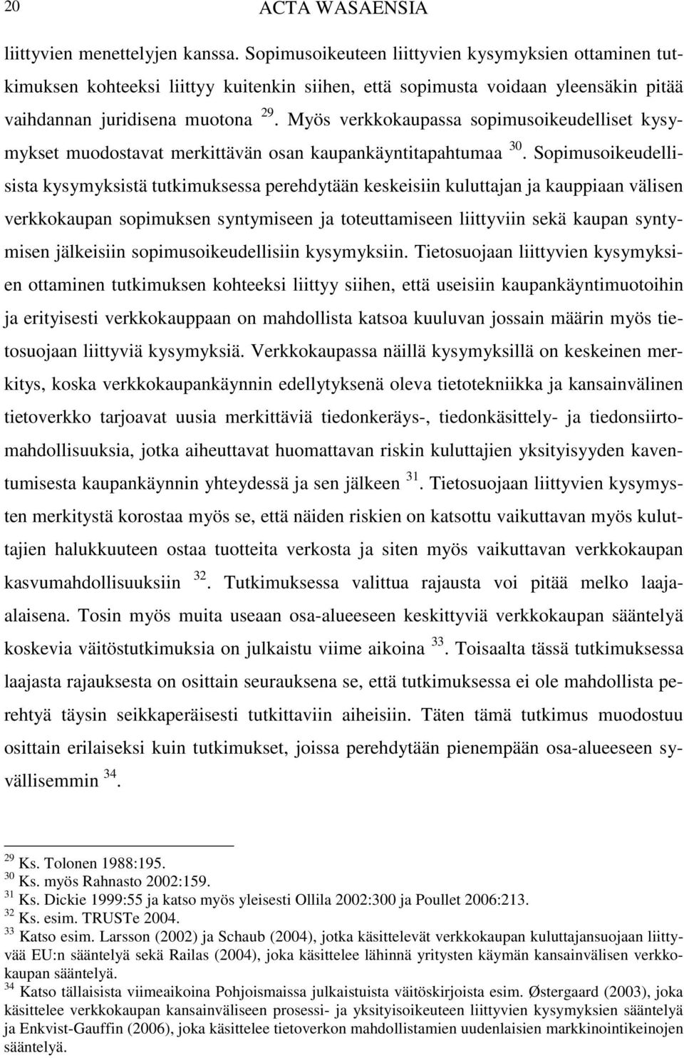 Myös verkkokaupassa sopimusoikeudelliset kysymykset muodostavat merkittävän osan kaupankäyntitapahtumaa 30.