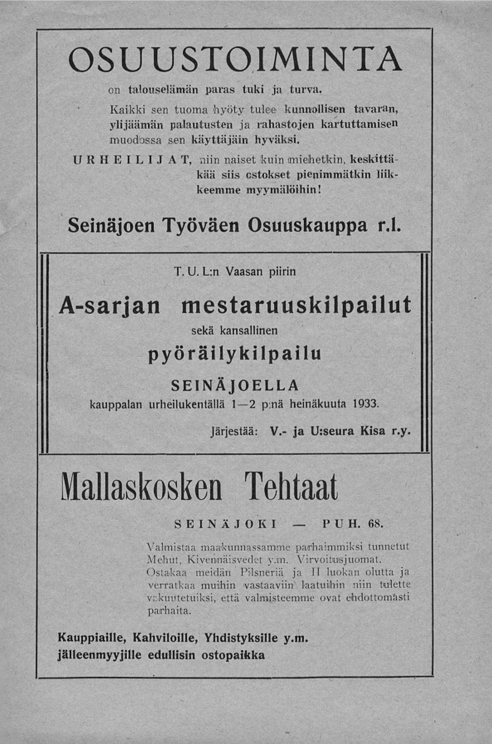 L:n Vaasan piirin mestaruuskilpailut sekä kansallinen pyöräilykilpailu SEINÄJOELLA kauppalan urheilukentällä I2 pnä heinäkuuta 1933. Järjestää: V.- ja U:seura Kisa r.y. lallaskosken Tehtaat P U H. 68.