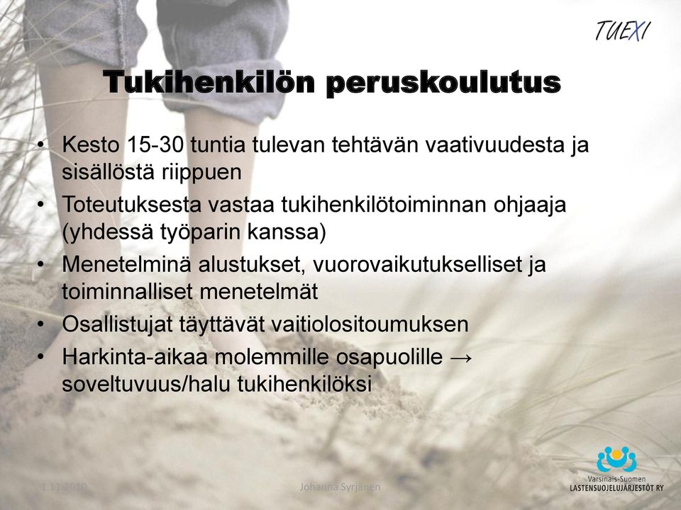 Menetelminä alustukset, vuorovaikutukselliset ja toiminnalliset menetelmät Osallistujat