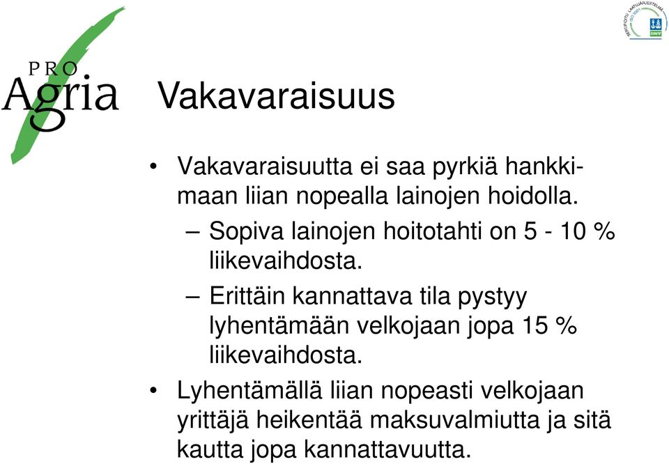 Erittäin kannattava tila pystyy lyhentämään velkojaan jopa 15 % liikevaihdosta.