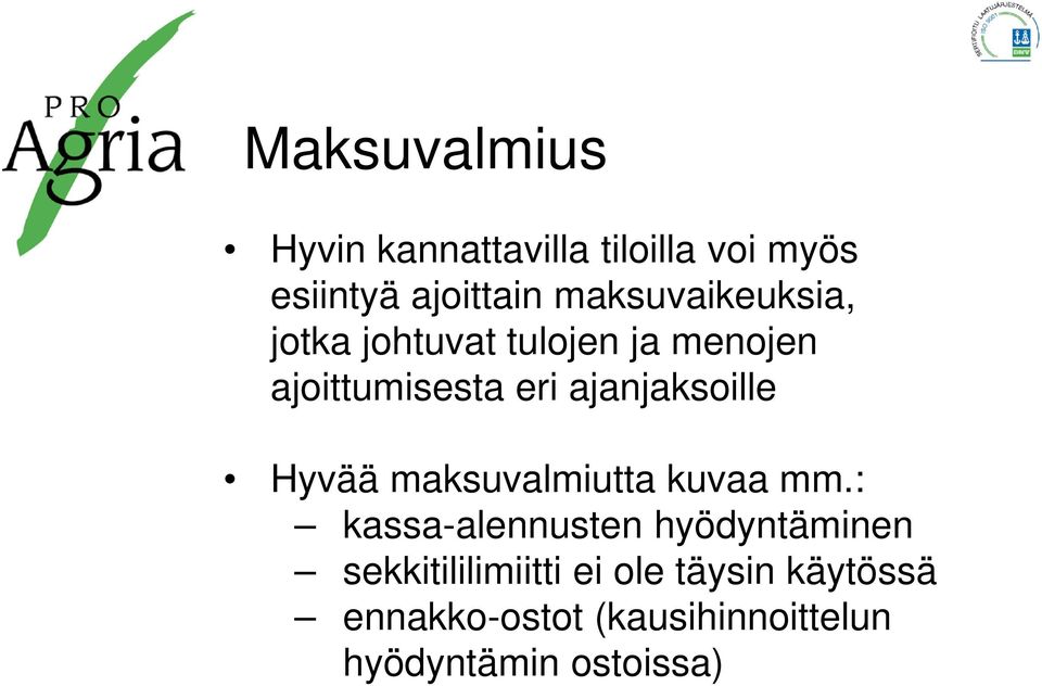 ajanjaksoille Hyvää maksuvalmiutta kuvaa mm.