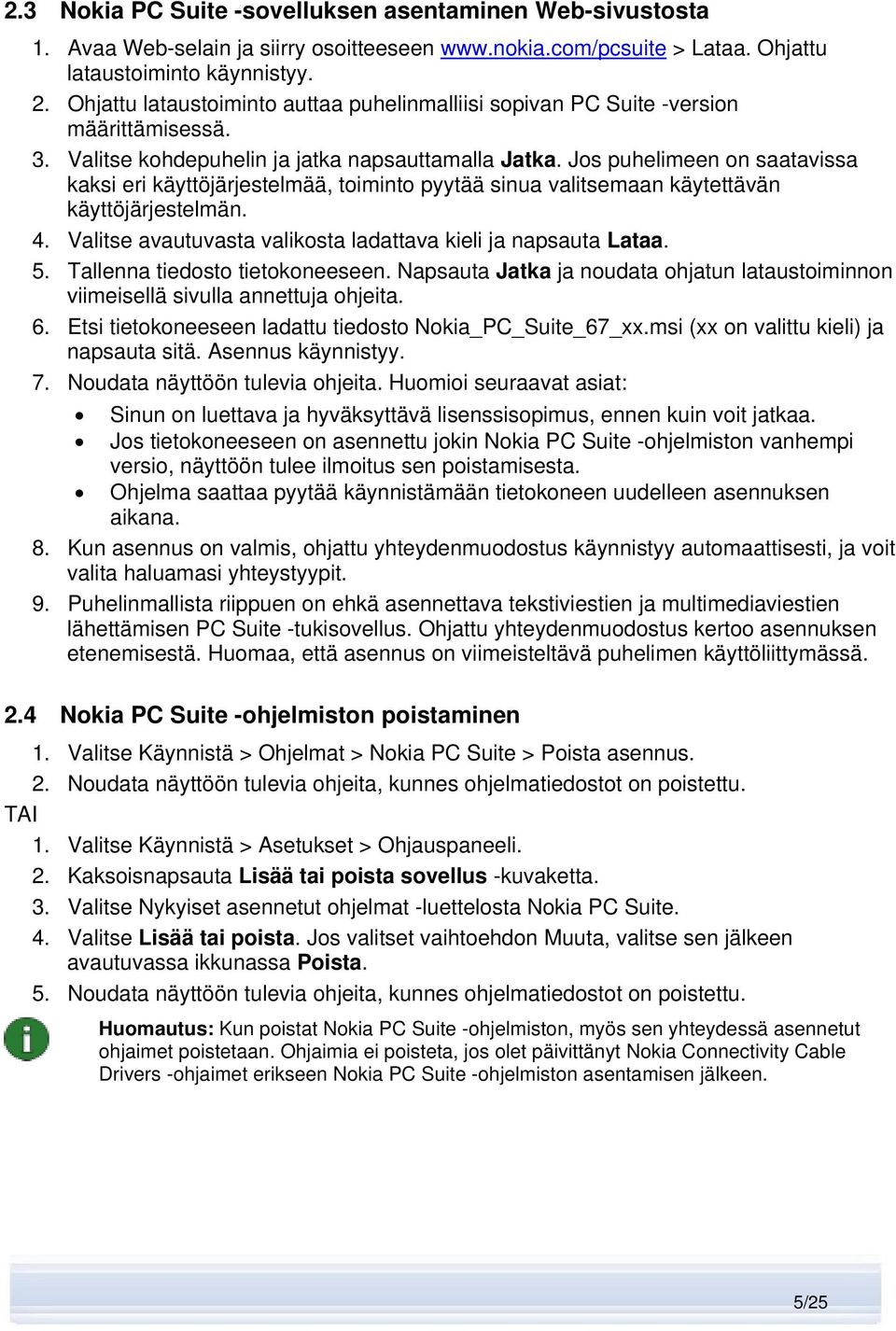 Jos puhelimeen on saatavissa kaksi eri käyttöjärjestelmää, toiminto pyytää sinua valitsemaan käytettävän käyttöjärjestelmän. 4. Valitse avautuvasta valikosta ladattava kieli ja napsauta Lataa. 5.