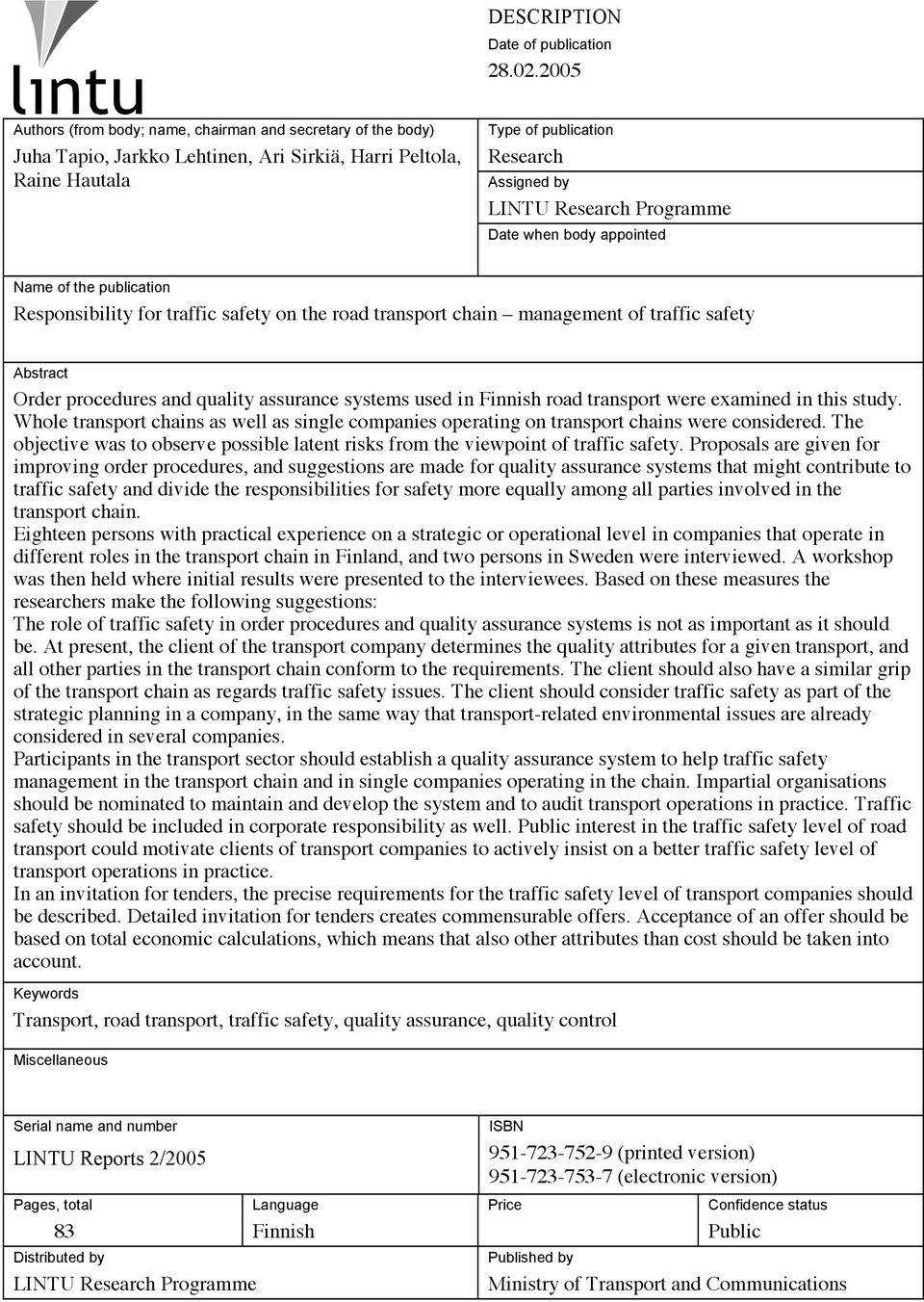 Programme Date when body appointed Name of the publication Responsibility for traffic safety on the road transport chain management of traffic safety Abstract Order procedures and quality assurance