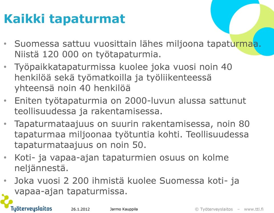 2000-luvun alussa sattunut teollisuudessa ja rakentamisessa.