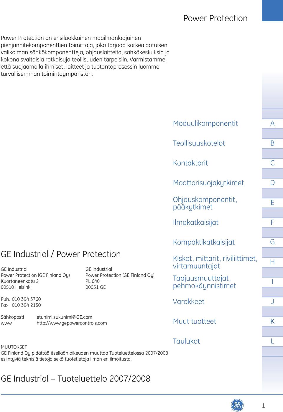 ndustrial / Power Protection ndustrial ndustrial Power Protection ( inland Oy) Power Protection ( inland Oy) uortaneenkatu 2 P 640 00510 elsinki 00031 Puh.