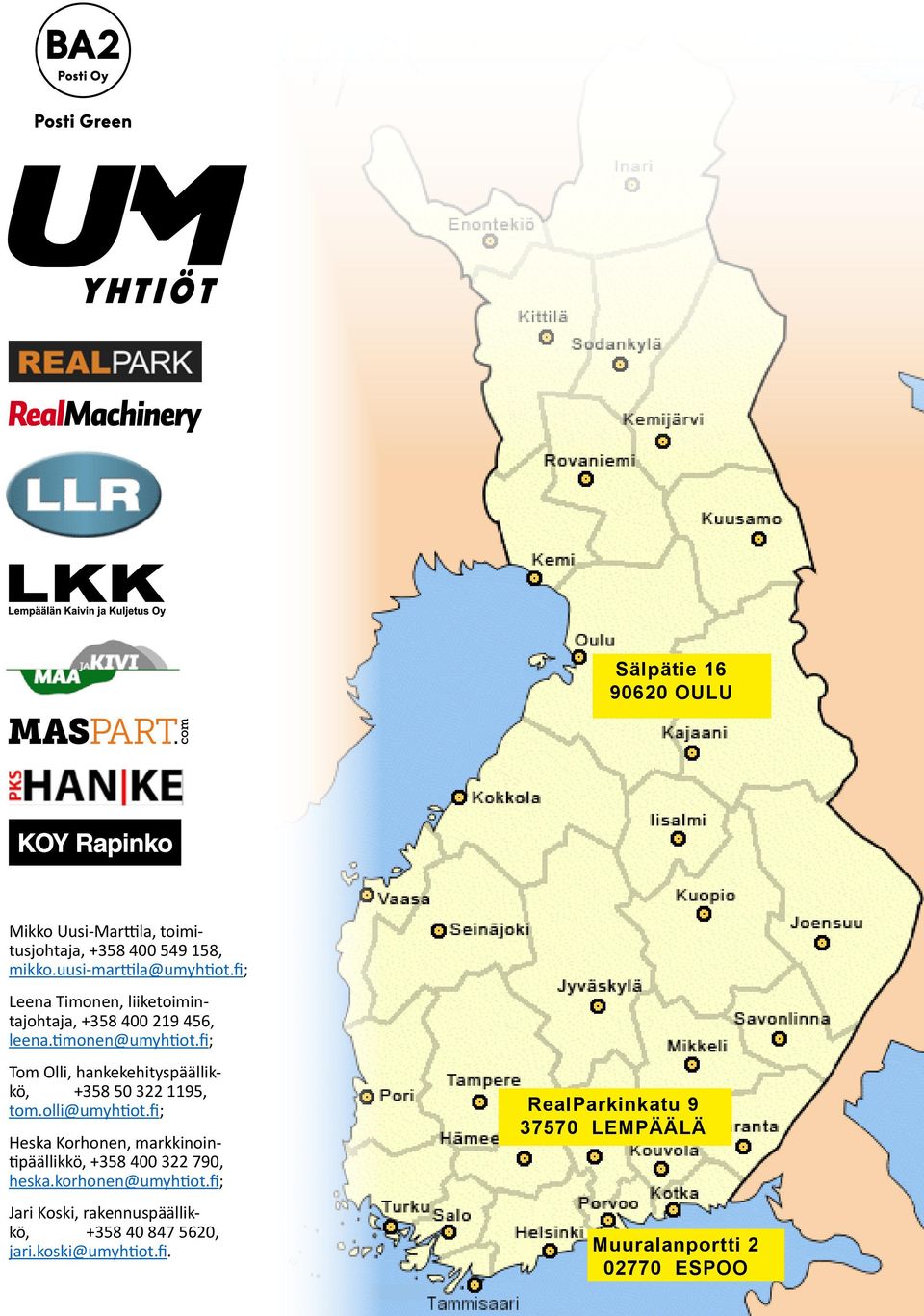 fi; Tom Olli, hankekehityspäällikkö, +358 50 322 1195, tom.olli@umyhtiot.