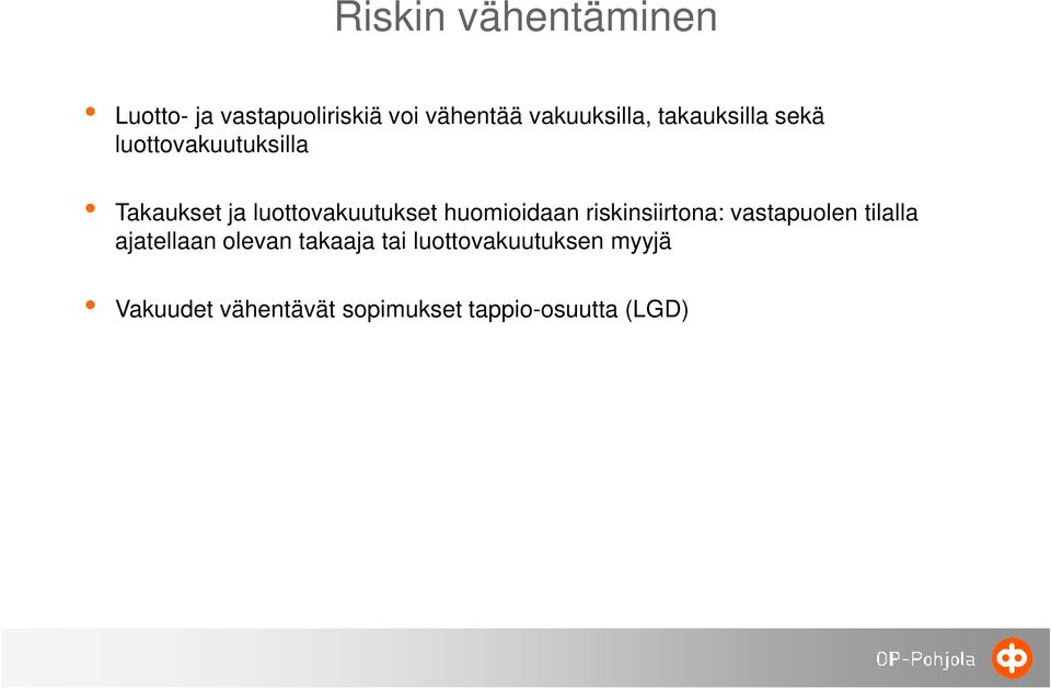 huomioidaan riskinsiirtona: vastapuolen tilalla ajatellaan olevan takaaja