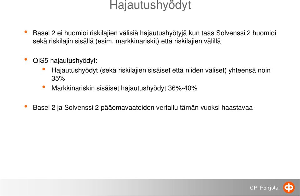 markkinariskit) että riskilajien välillä QIS5 hajautushyödyt: Hajautushyödyt (sekä riskilajien