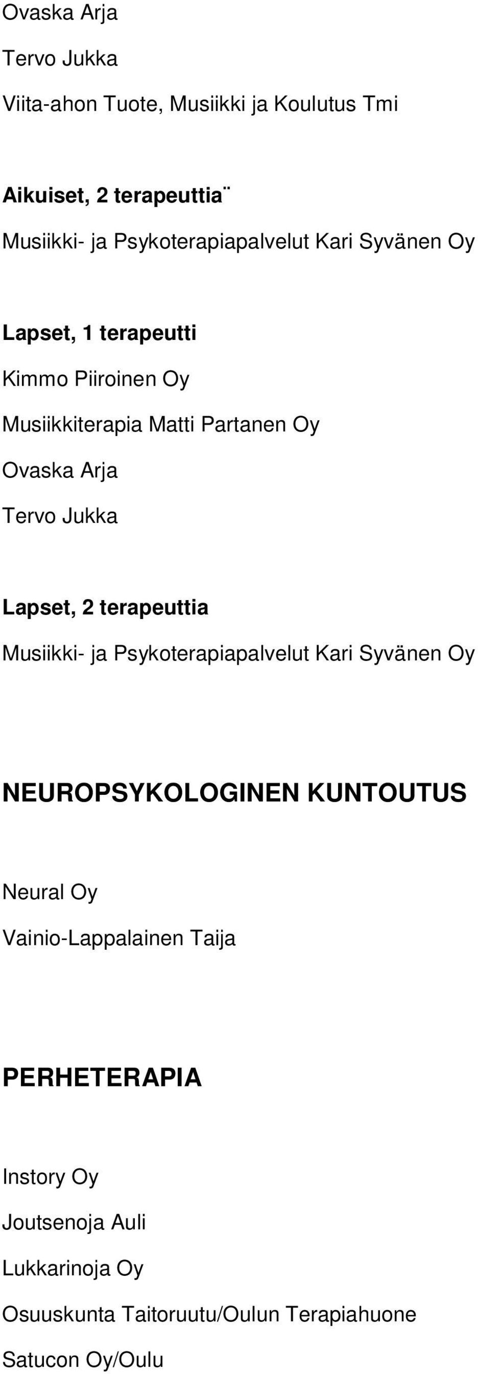 Arja Tervo Jukka Lapset, 2 terapeuttia Musiikki- ja Psykoterapiapalvelut Kari Syvänen Oy NEUROPSYKOLOGINEN KUNTOUTUS